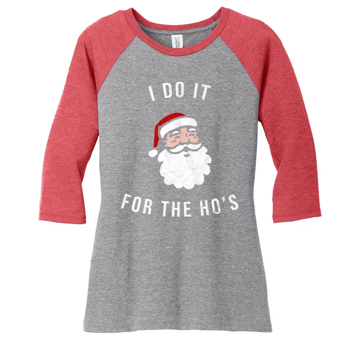 I Do It For The Ho's Women's Tri-Blend 3/4-Sleeve Raglan Shirt