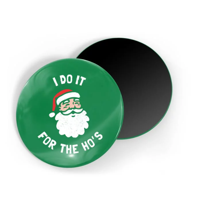 I Do It For The Ho&39;s Funny Christmas Magnet