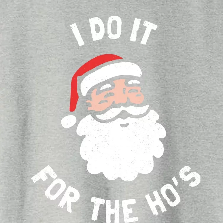 I Do It For The Ho&39;s Funny Christmas Women's Crop Top Tee