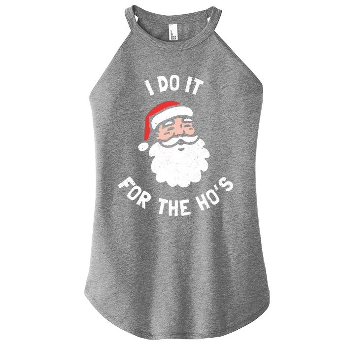 I Do It For The Ho&39;s Funny Christmas Women’s Perfect Tri Rocker Tank