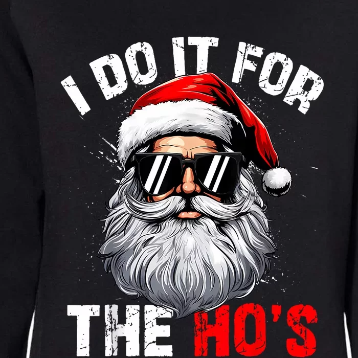 I Do It For The Hos Funny Inappropriate Christmas Santa Face Womens California Wash Sweatshirt