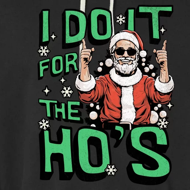 I Do It For The HoS Funny Christmas Santa Claus Garment-Dyed Fleece Hoodie