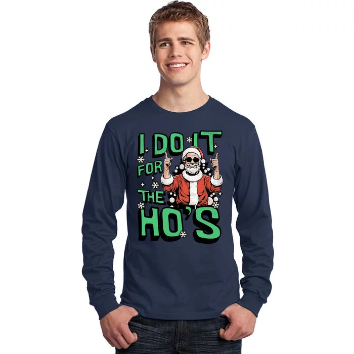 I Do It For The HoS Funny Christmas Santa Claus Tall Long Sleeve T-Shirt