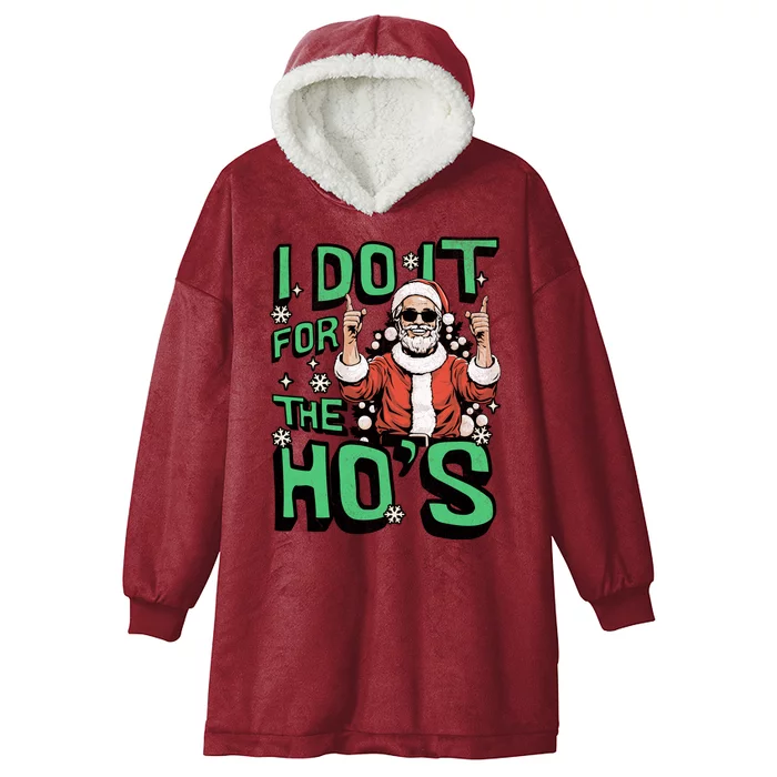 I Do It For The HoS Funny Christmas Santa Claus Hooded Wearable Blanket