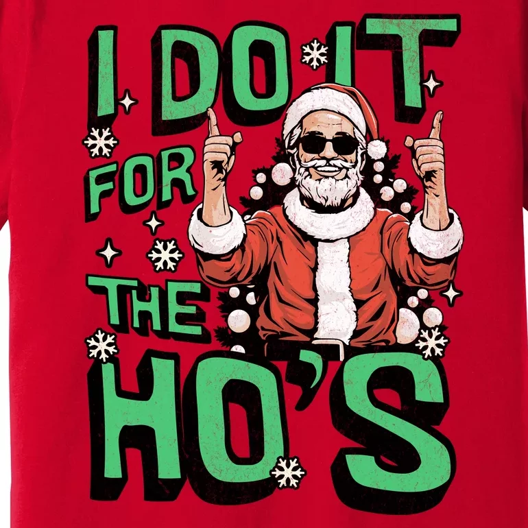 I Do It For The HoS Funny Christmas Santa Claus Premium T-Shirt