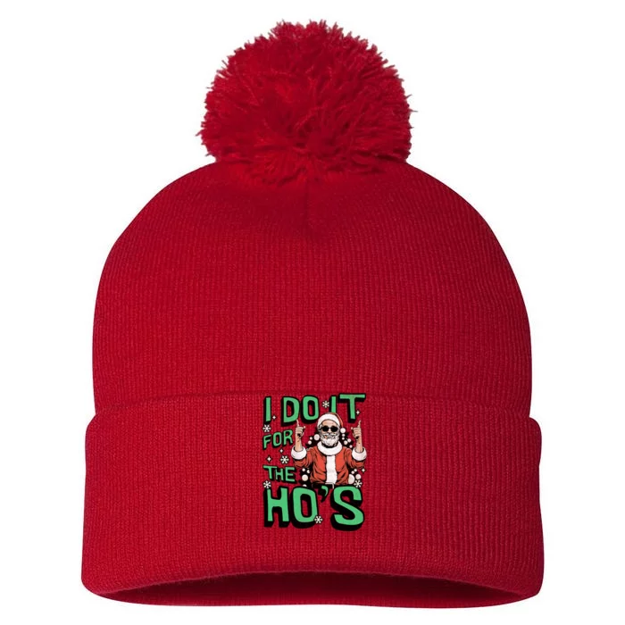 I Do It For The HoS Funny Christmas Santa Claus Pom Pom 12in Knit Beanie