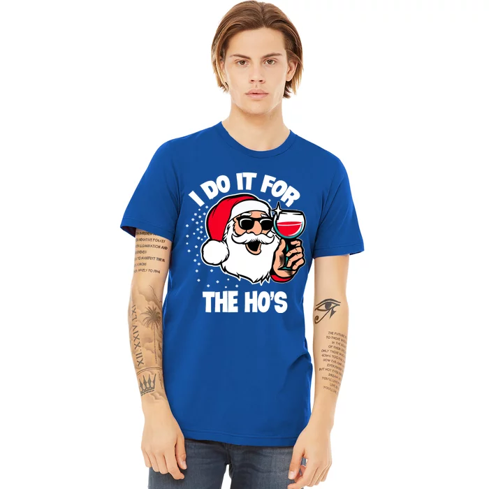 I Do It For The Hos Adult Funny Inappropriate Christmas Gift Premium T-Shirt