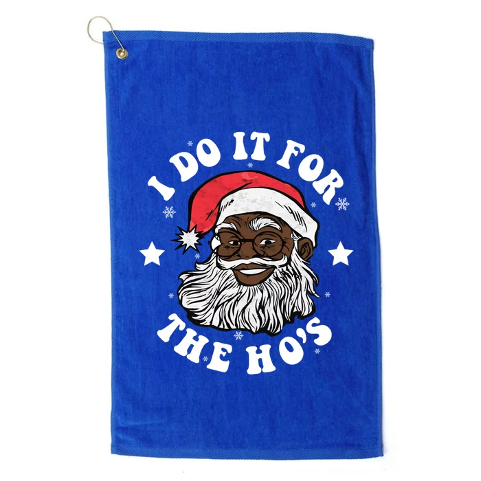 I Do It For The Hos Christmas African American Santa Black Gift Platinum Collection Golf Towel