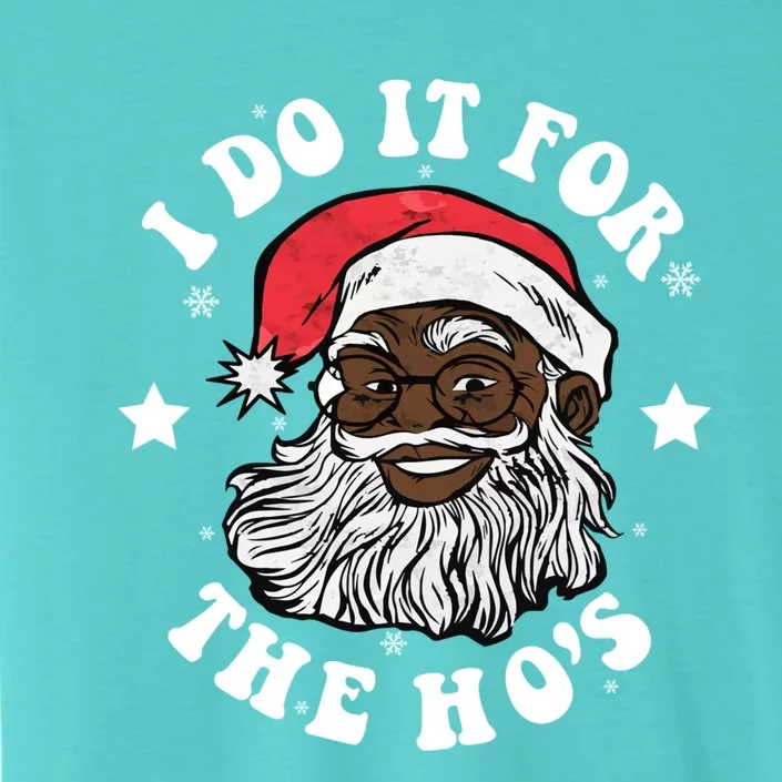 I Do It For The Hos Christmas African American Santa Black Gift ChromaSoft Performance T-Shirt