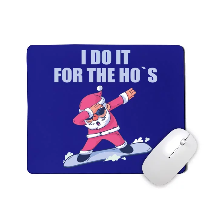 I Do It For The Hos Christmas Dabbing Santa Xmas Funny Gift Mousepad