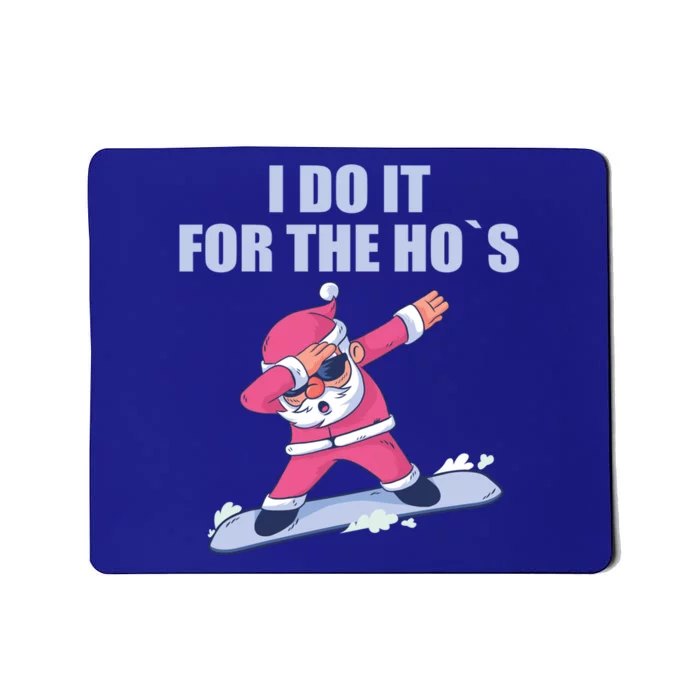 I Do It For The Hos Christmas Dabbing Santa Xmas Funny Gift Mousepad