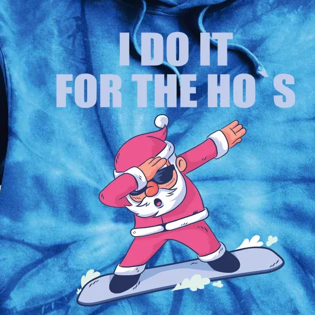 I Do It For The Hos Christmas Dabbing Santa Xmas Funny Gift Tie Dye Hoodie