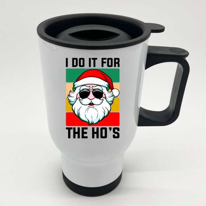 I Do It For The Hos Santa Claus Shades Funny Christmas Front & Back Stainless Steel Travel Mug