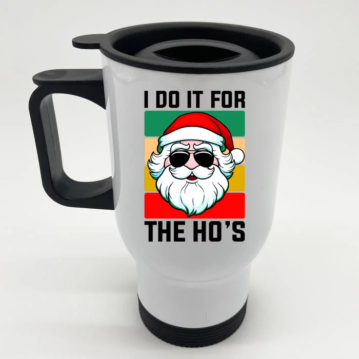 I Do It For The Hos Santa Claus Shades Funny Christmas Front & Back Stainless Steel Travel Mug