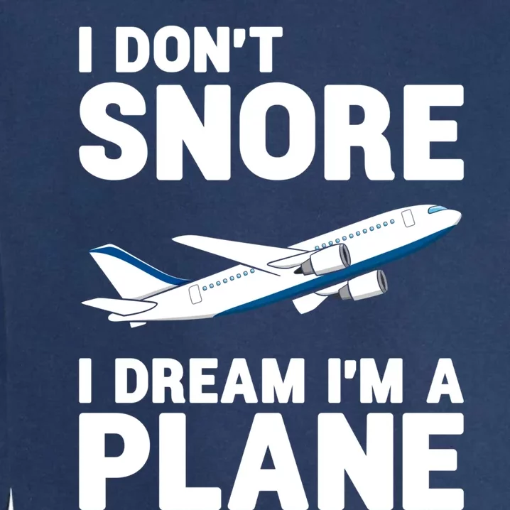 I Dream Im A Plane Funny Airplane Pilot Aviation Crew Great Gift Garment-Dyed Sweatshirt