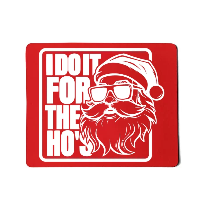 I Do It For The Hos Santa Claus Shades St Nick Christmas Mousepad