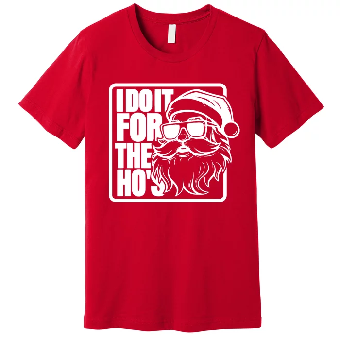 I Do It For The Hos Santa Claus Shades St Nick Christmas Premium T-Shirt