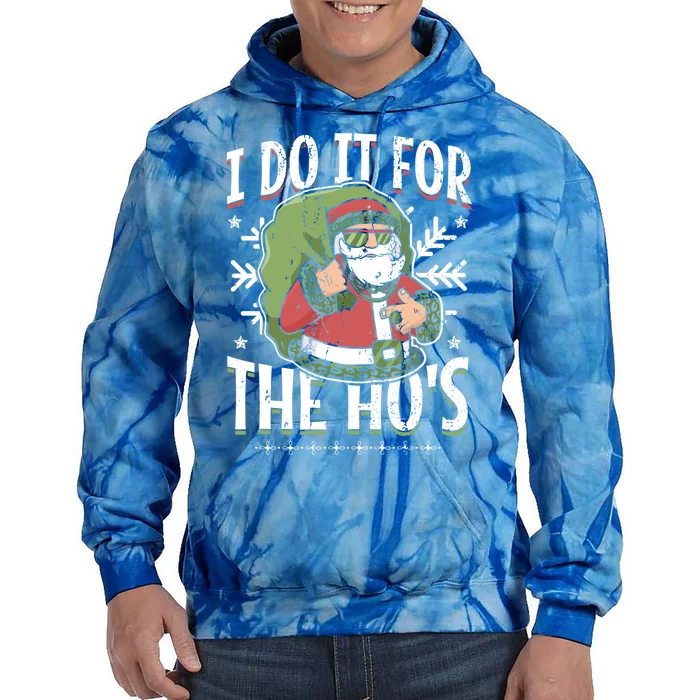 I Do It For The Hos Christmas Gift Tie Dye Hoodie