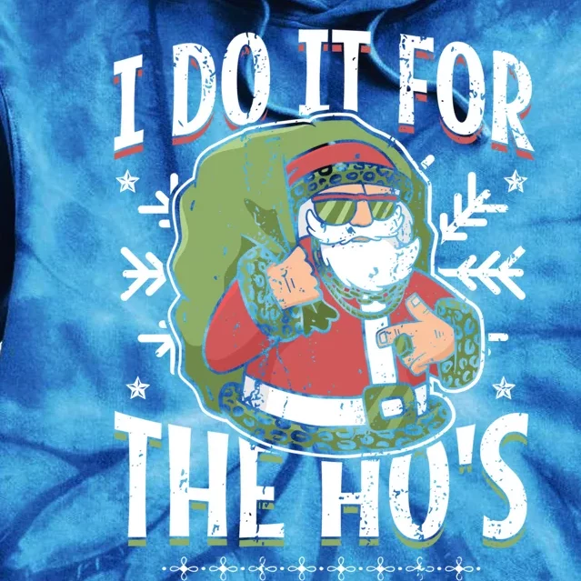 I Do It For The Hos Christmas Gift Tie Dye Hoodie