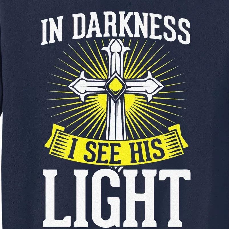 In Darkness I See His Light Christian Easter Gift Tall Sweatshirt