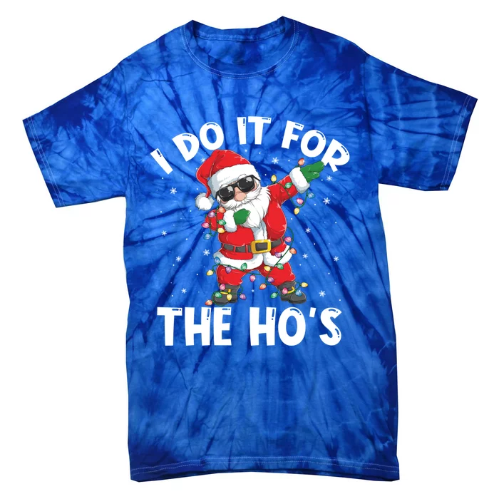 I Do It For The Hos Dabbing Santa Claus Christmas Gift Tie-Dye T-Shirt