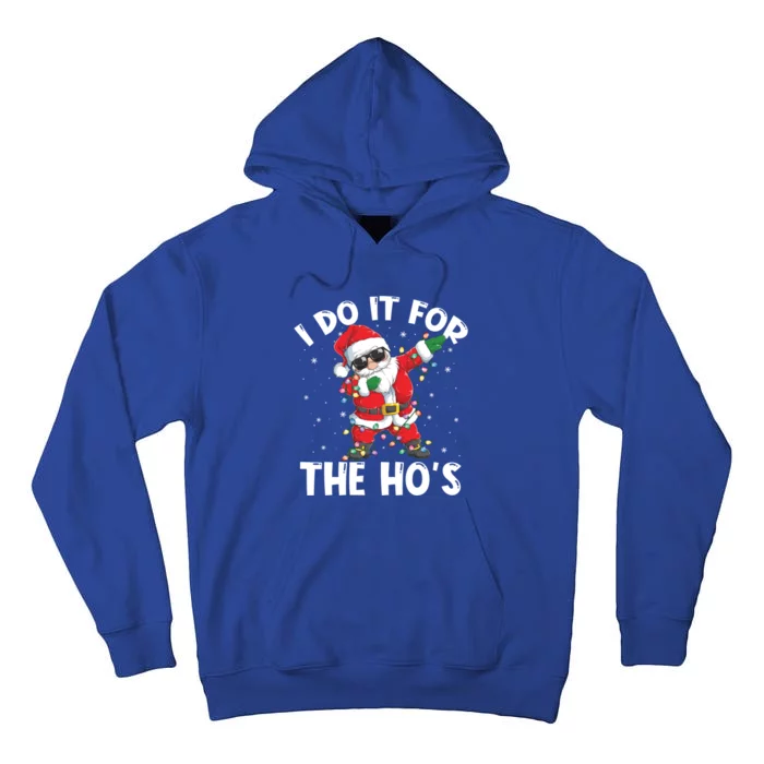 I Do It For The Hos Dabbing Santa Claus Christmas Gift Tall Hoodie