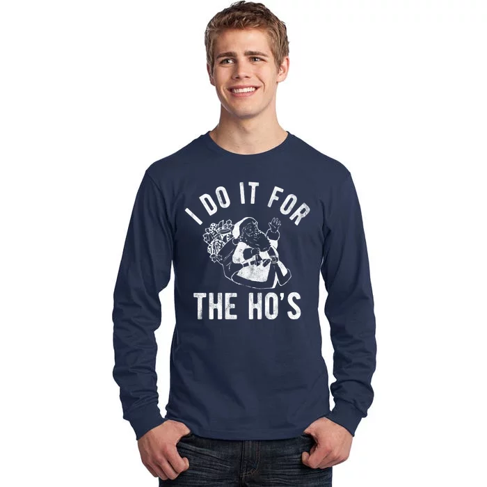 I Do It For The Hos Funny Santa Claus Christmas Holiday Tall Long Sleeve T-Shirt