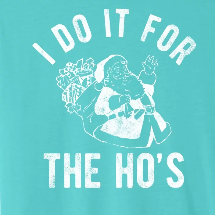 I Do It For The Hos Funny Santa Claus Christmas Holiday ChromaSoft Performance T-Shirt