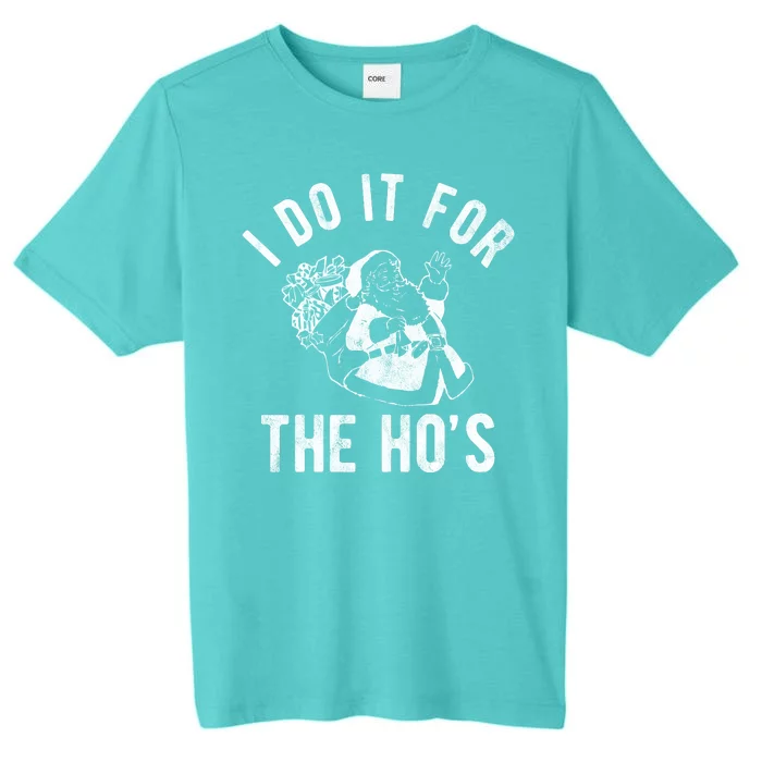 I Do It For The Hos Funny Santa Claus Christmas Holiday ChromaSoft Performance T-Shirt