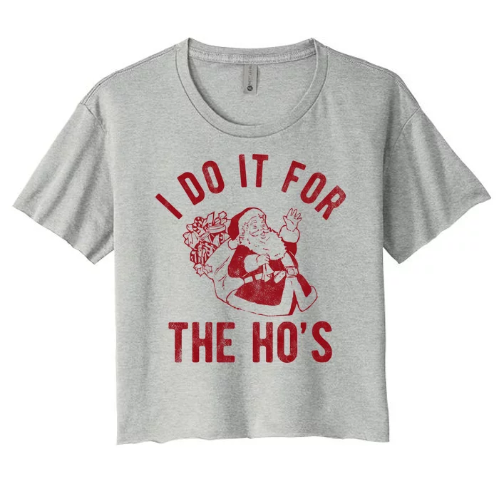 I Do It For The Hos Funny Santa Claus Christmas Holiday Women's Crop Top Tee