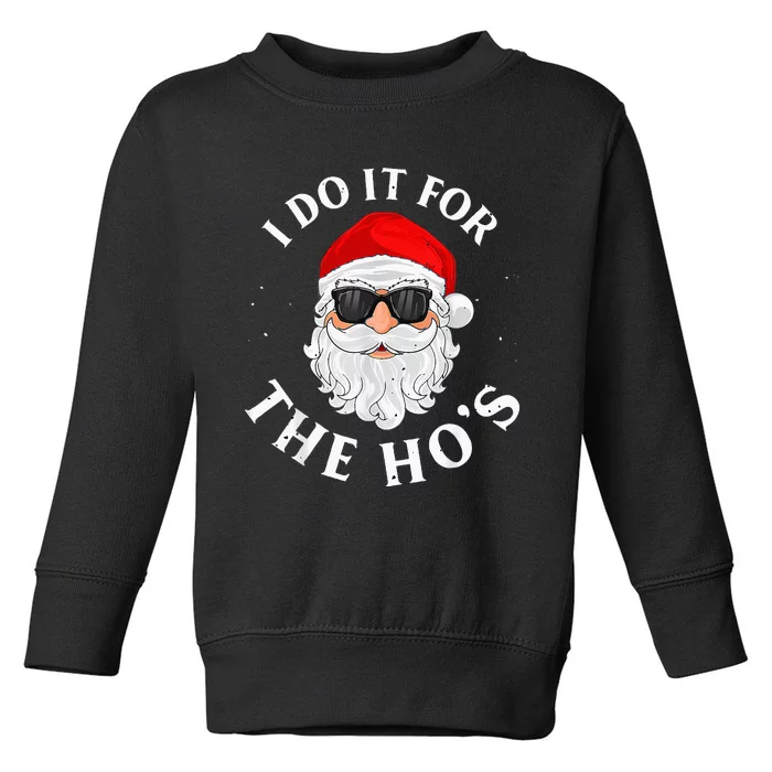 I Do It For The Hos Funny Christmas Pajama Family Xmas Toddler Sweatshirt