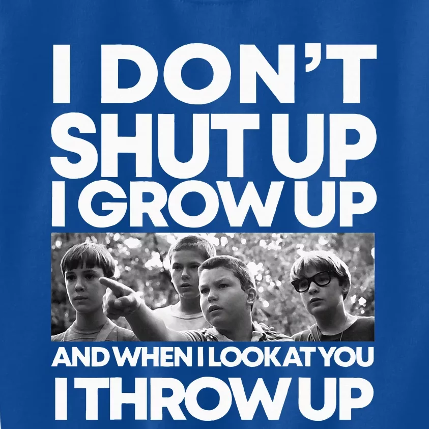 I DonT I Grow Up And When I Look At You I Throw Up Kids Sweatshirt