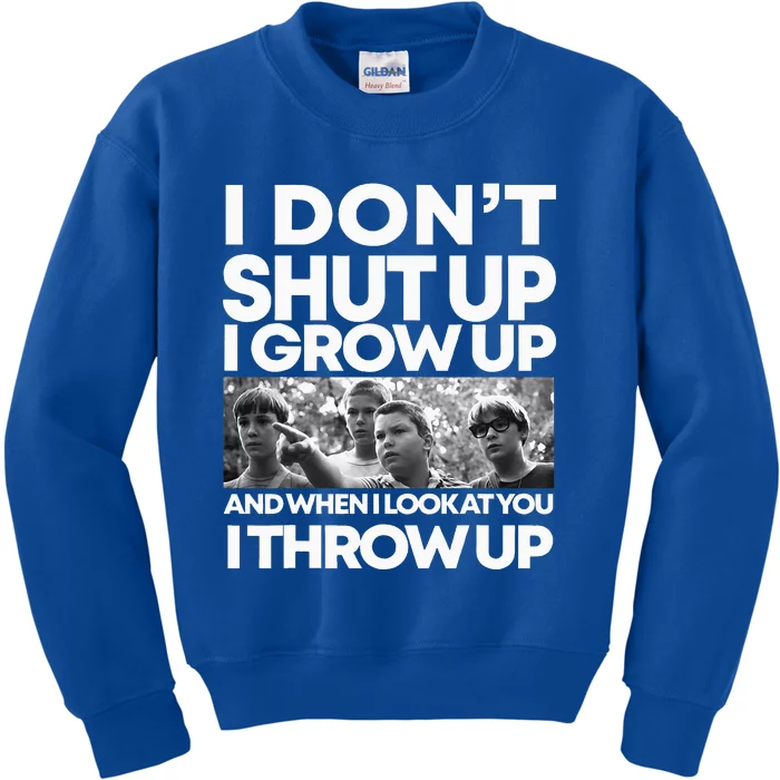 I DonT I Grow Up And When I Look At You I Throw Up Kids Sweatshirt