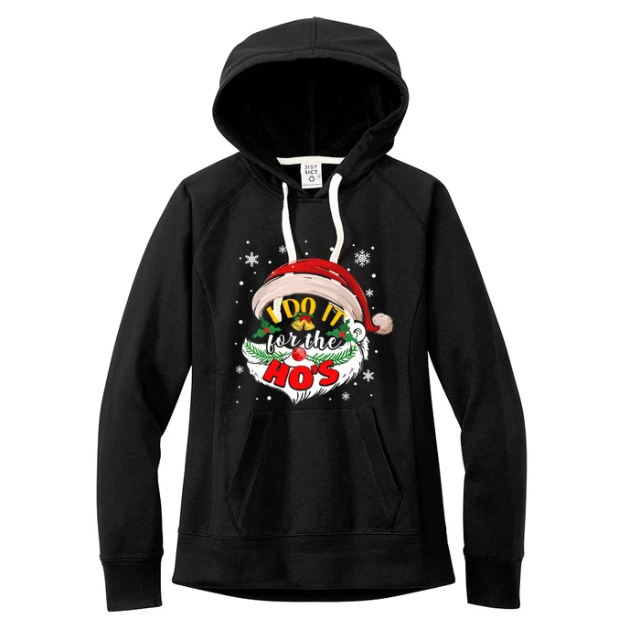 I Do It For The Hos Funny Christmas Sarcastic Santa Claus Cool Gift Women's Fleece Hoodie