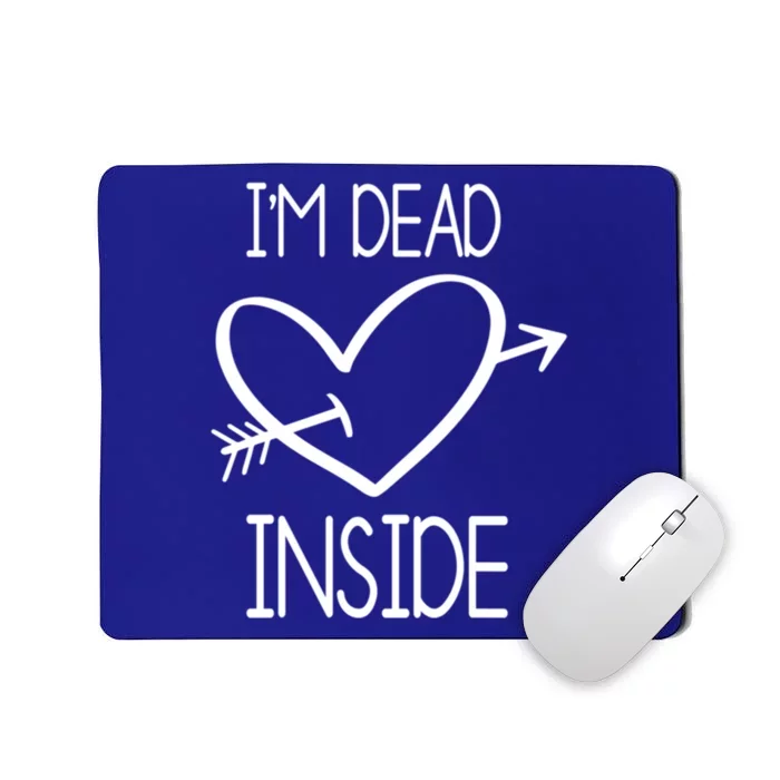 I'm Dead Inside Gift Valentine's Day Singles Awareness Day Gift Mousepad