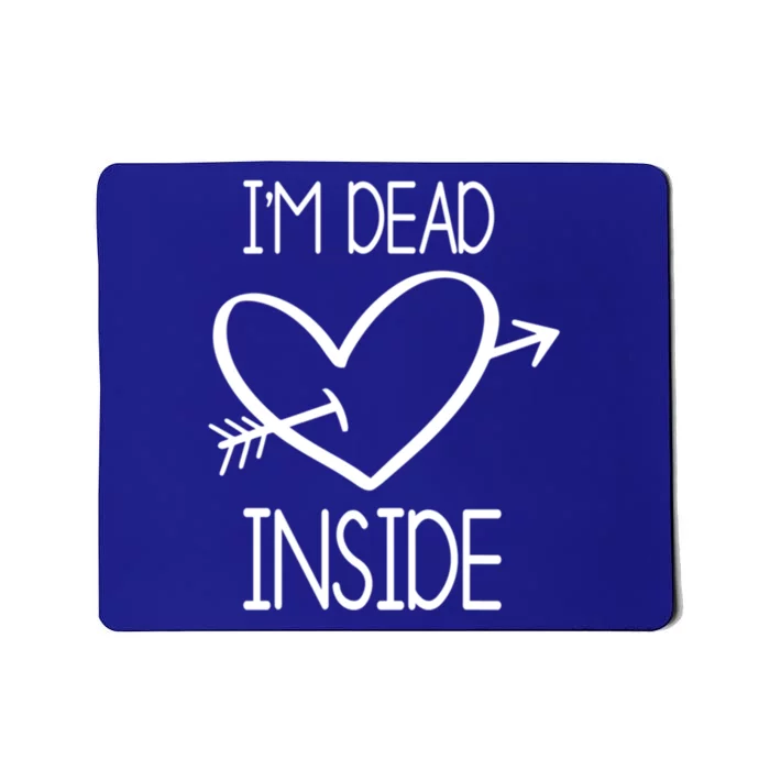 I'm Dead Inside Gift Valentine's Day Singles Awareness Day Gift Mousepad