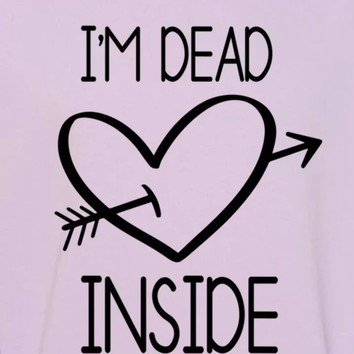 I'm Dead Inside Gift Valentine's Day Singles Awareness Day Gift Garment-Dyed Sweatshirt