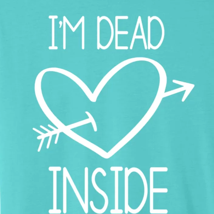 I'm Dead Inside Gift Valentine's Day Singles Awareness Day Gift ChromaSoft Performance T-Shirt