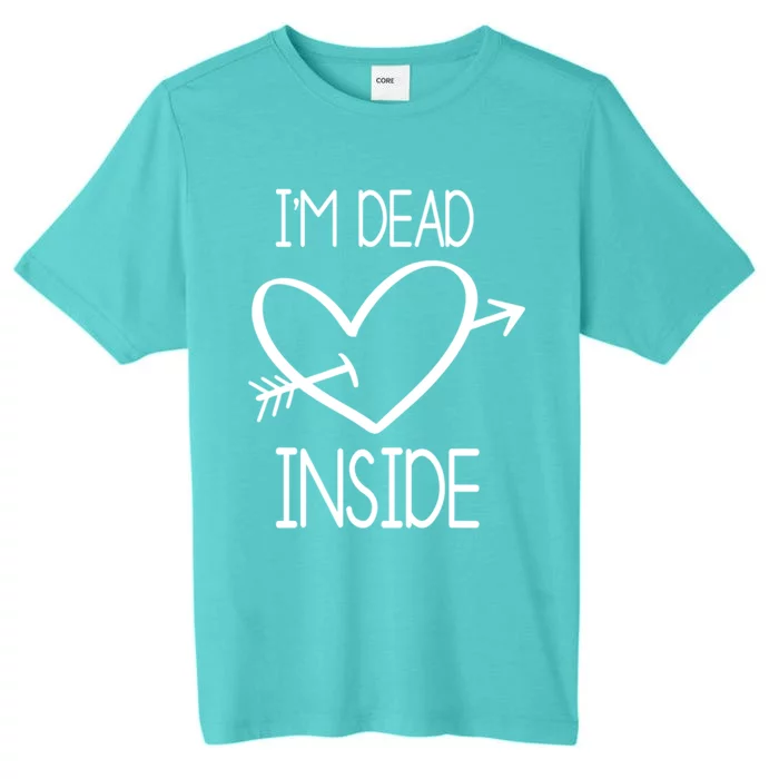 I'm Dead Inside Gift Valentine's Day Singles Awareness Day Gift ChromaSoft Performance T-Shirt