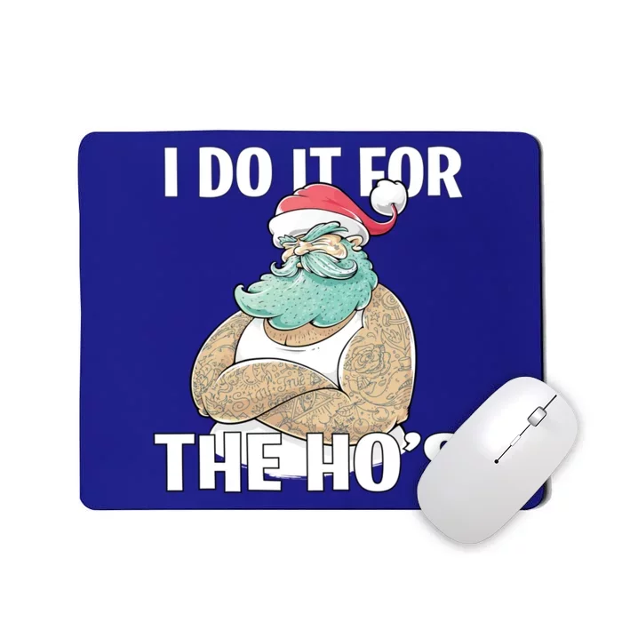 I Do It For The Hos Funny Tattooed Santa Christmas Gift Mousepad