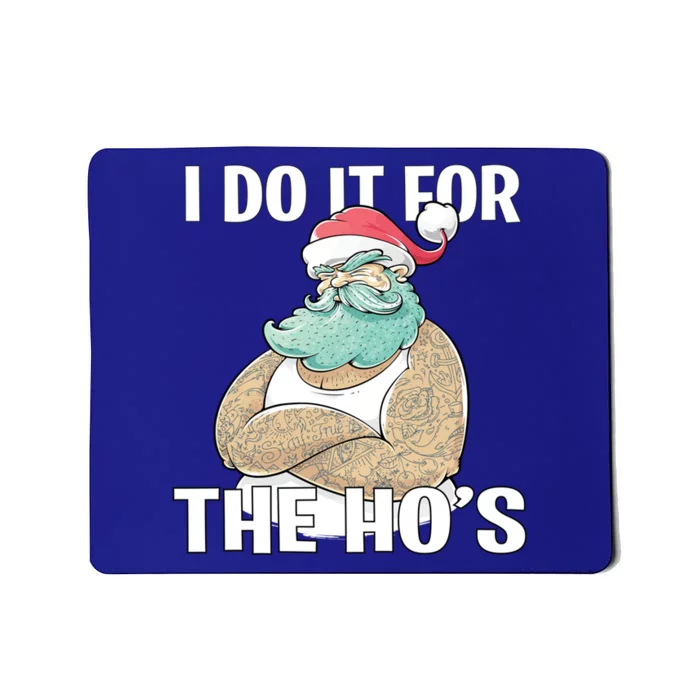 I Do It For The Hos Funny Tattooed Santa Christmas Gift Mousepad