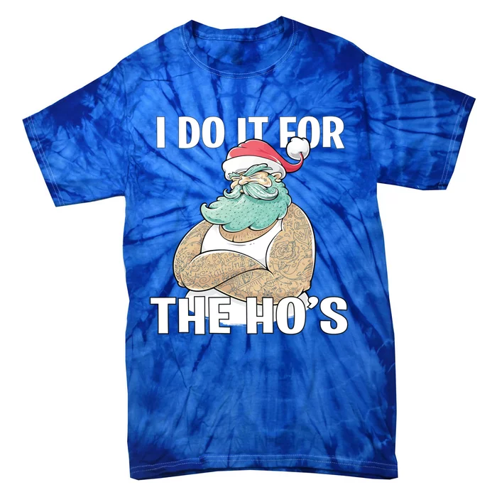 I Do It For The Hos Funny Tattooed Santa Christmas Gift Tie-Dye T-Shirt