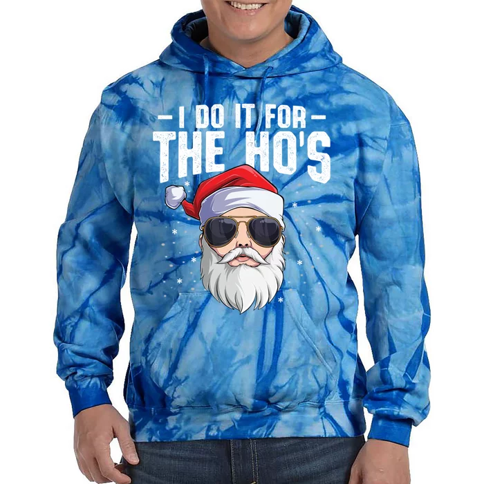 I Do It For The Hos Christmas Adults Funny Xmas Santa Claus Cool Gift Tie Dye Hoodie