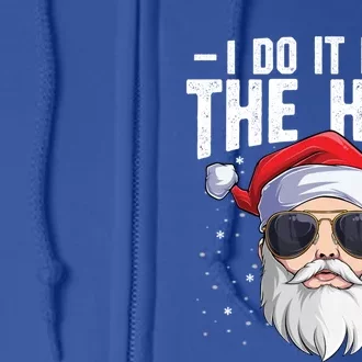 I Do It For The Hos Christmas Adults Funny Xmas Santa Claus Cool Gift Full Zip Hoodie