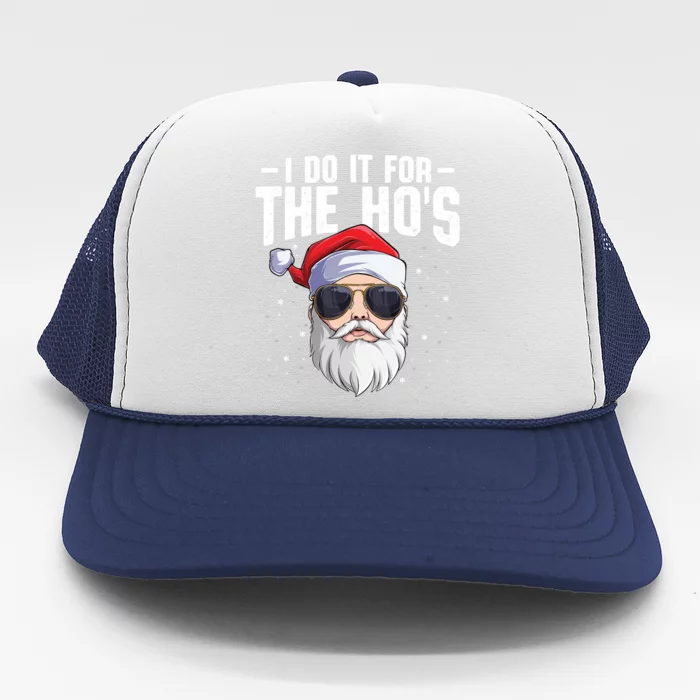 I Do It For The Hos Christmas Adults Funny Xmas Santa Claus Cool Gift Trucker Hat