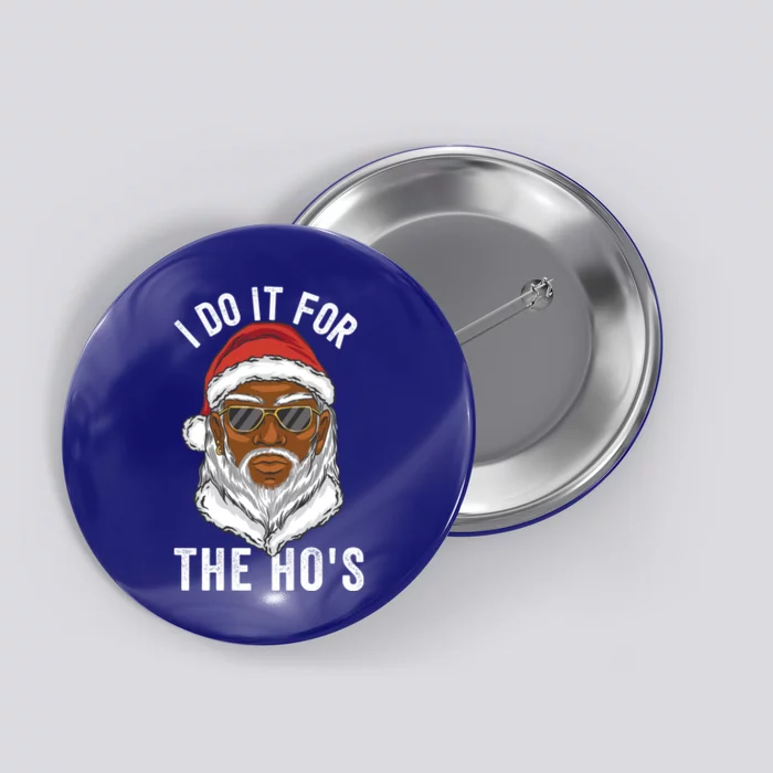 I Do It For The Hos Christmas African American Santa Black Button