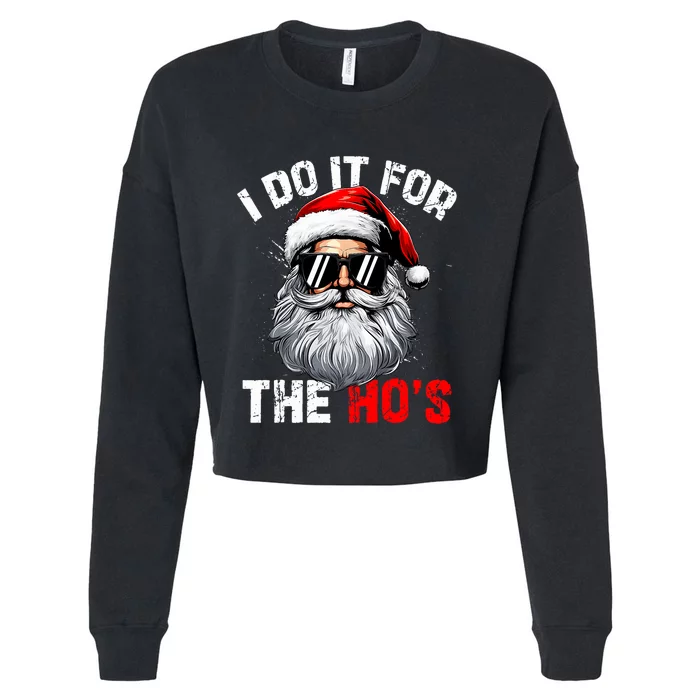 I Do It For The Hos Funny Inappropriate Christmas Santa Face Cropped Pullover Crew