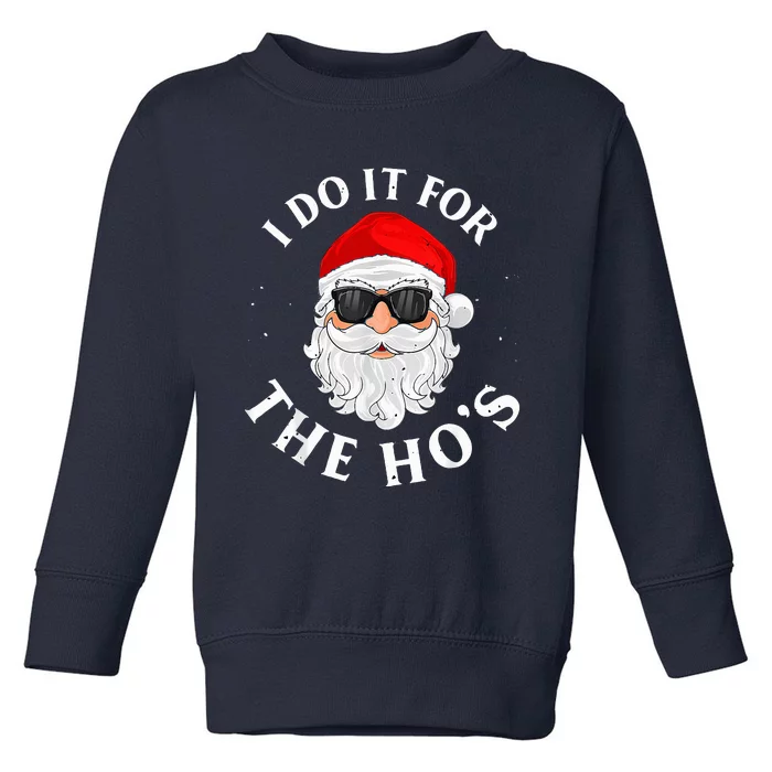 I Do It For The Hos Funny Christmas Pajama Family Xmas Toddler Sweatshirt