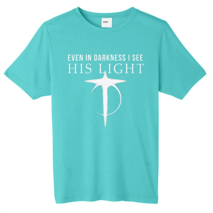 In Darkness I See His Light Jesus Christian S Gift ChromaSoft Performance T-Shirt