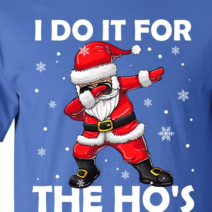 I Do It For The Hos Dabbing Santa Claus Christmas Gift Tall T-Shirt